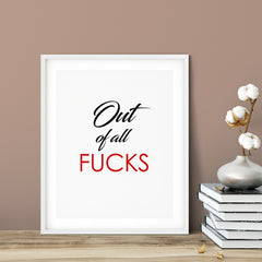 Out Of All Fucks UNFRAMED Print Novelty Decor Wall Art