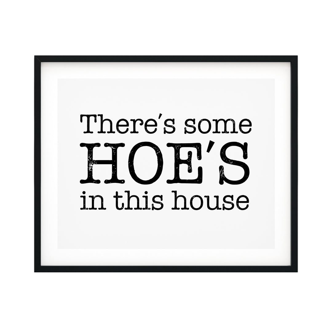 There's Some Hoe's In This House UNFRAMED Print Novelty Decor Wall Art