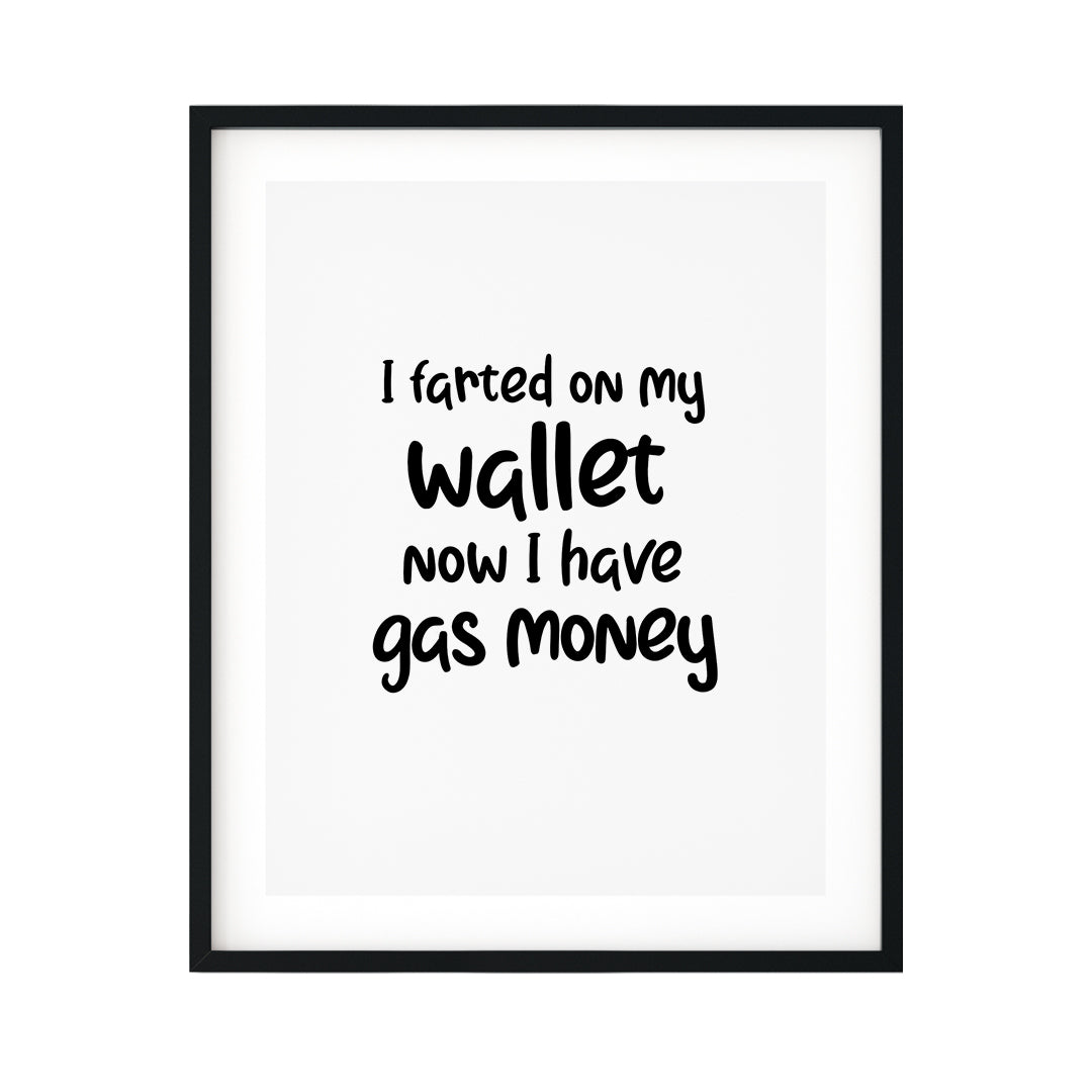 I Farted On My Wallet Now I Have Gas Money UNFRAMED Print Novelty Decor Wall Art