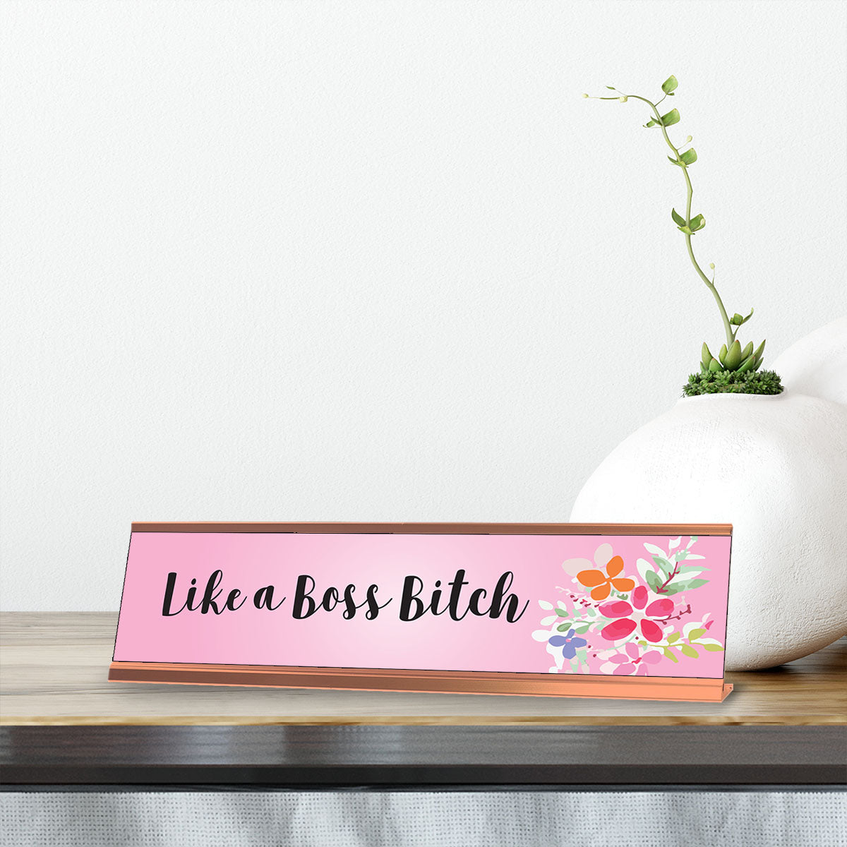 Like A Boss Bitch, Designer Series Desk Sign (2 x 8")