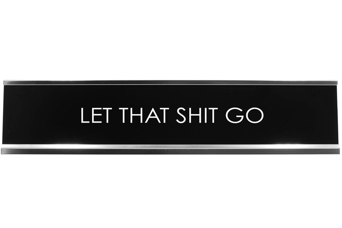 Let That Shit Go Novelty Desk Sign