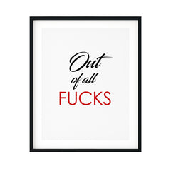 Out Of All Fucks UNFRAMED Print Novelty Decor Wall Art