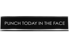 Punch Today In The Face Novelty Desk Sign