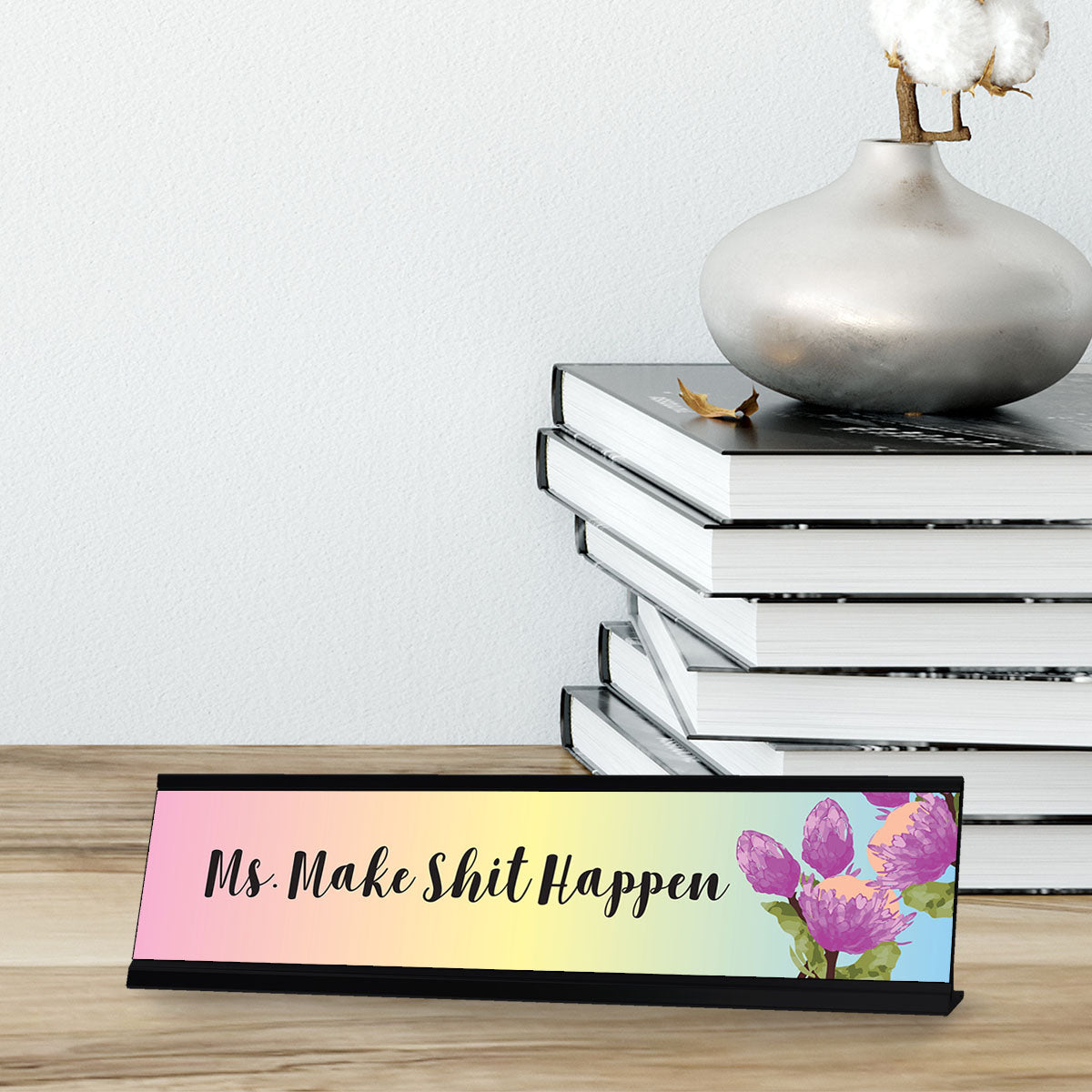 Ms. Make Shit Happen Floral, Designer Series Desk Sign (2 x 8")