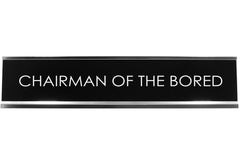 Chairman Of The Bored Novelty Desk Sign