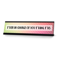 Fcker in Charge of You Fcking Fcks, Green and Pink Rays Desk Sign (2 x 8")