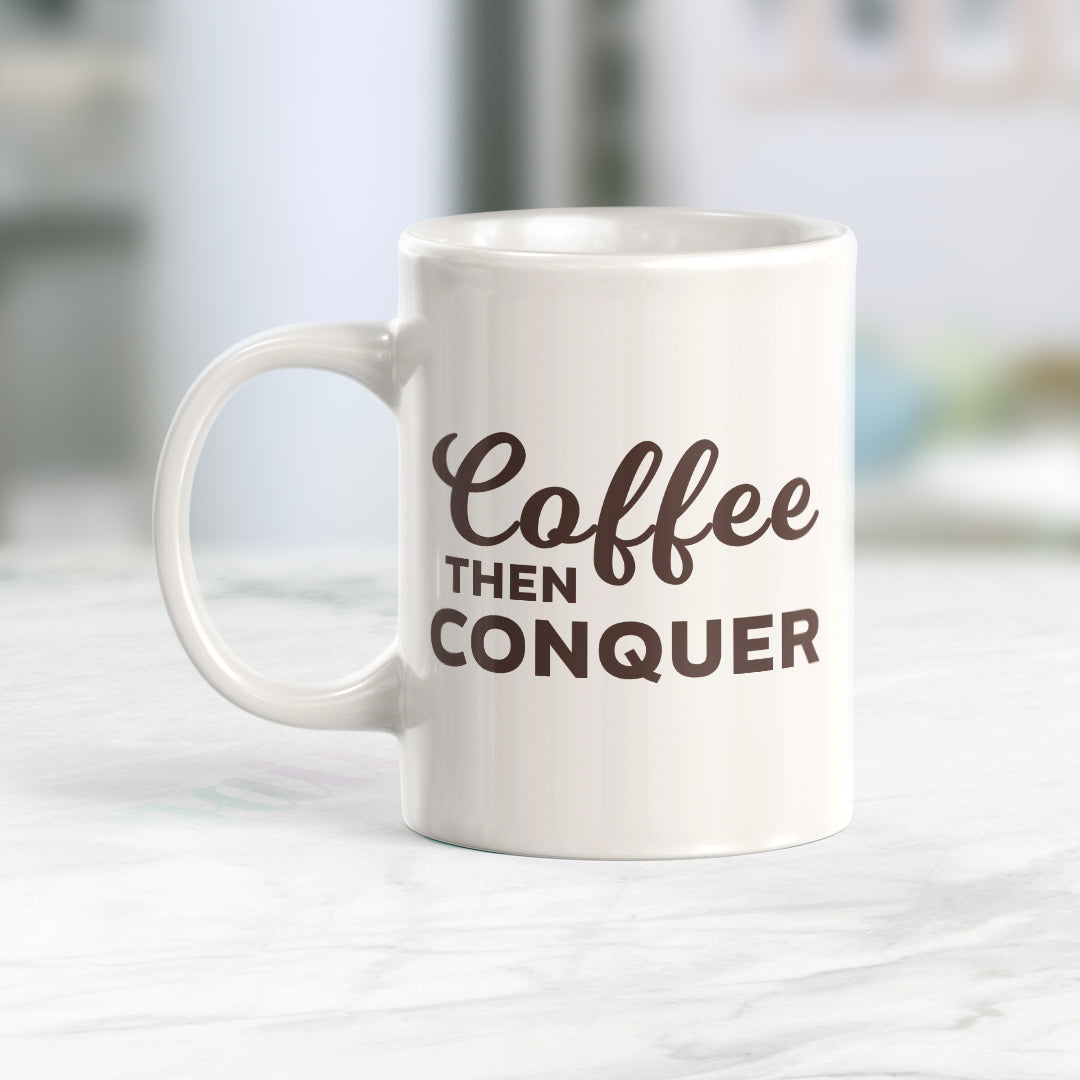 Coffee Then Conquer Coffee Mug