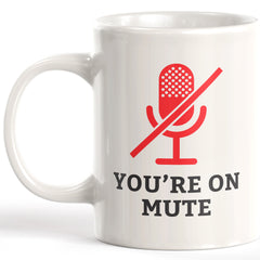 You're On Mute Coffee Mug