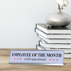 Self-Appointed Employee of the Month, Novelty Desk Sign (2 x 8")